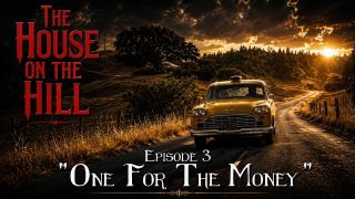 House On The Hill - Episode 3 - “One For The Money…”