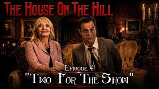 House On The Hill - Episode 4 - “…Two For The Show”